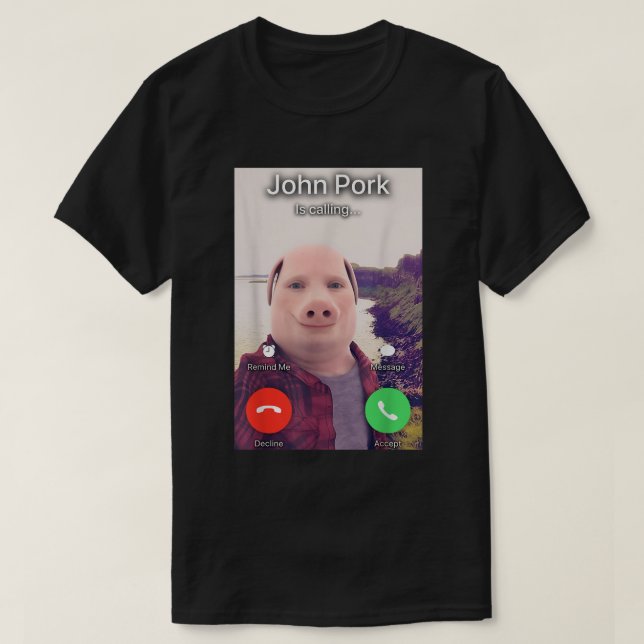 Camiseta John Pork Está Chamando Meme Tee (Frente do Design)