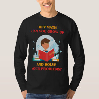 Camiseta Jokes Hey Math Can You Grow Up And Solve Your Pro