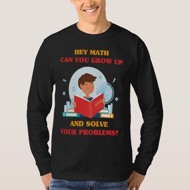 Camiseta Jokes  Hey Math Can You Grow Up And Solve Your Pro (Frente)