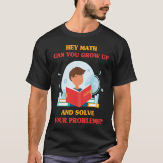Camiseta Jokes Hey Math Can You Grow Up And Solve Your Pro