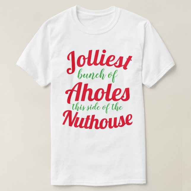Camiseta Jolliest bunch of Aholes this side of the nuthouse (Frente do Design)