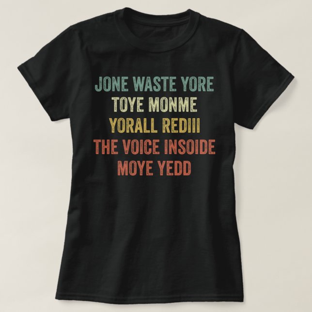 Camiseta Jone Waste Yore Toye Monme Yorall Rediii (Frente do Design)
