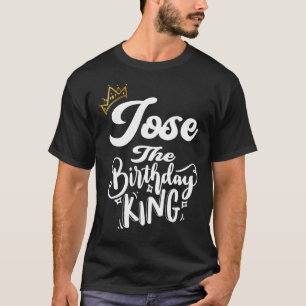 Camiseta Jose The Birthday King Happy Birthday Men Te