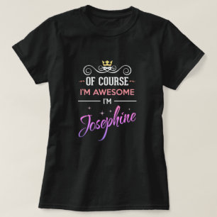 Camiseta Josephine, é claro que sou o Incrível Nome T-Shirt