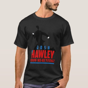 Camiseta Josh Hawley Me Mostra Correndo Josh Hawley Cheira
