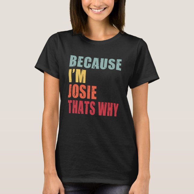 Camiseta Josie, eu sou todo mundo falando sobre Josie (Frente)
