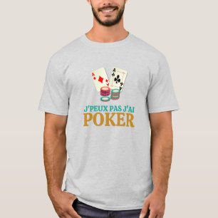 Camiseta J'peux pas, j'ai poker