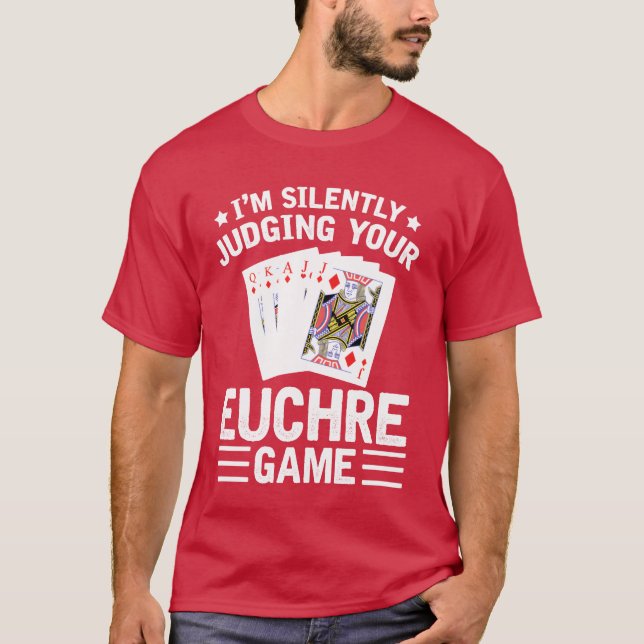Camiseta Judging Your Euchre Game Euchre Player Card Game f (Frente)