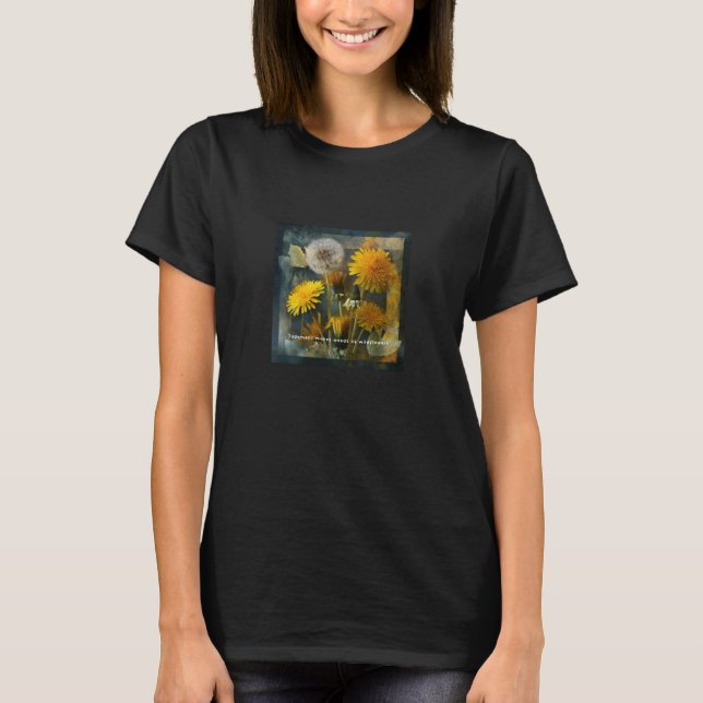 Camiseta Judgment Makes Weeds of Wildflowers Quote Art (Frente)