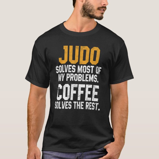Camiseta Judo Solves My Problems Coffee   Judoka Jujitsu Ma (Frente)