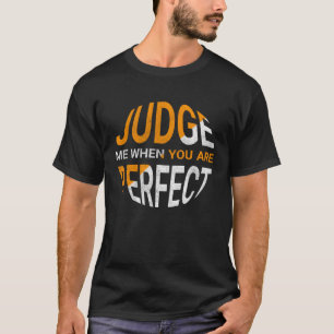 Camiseta Juiz-Me Quando Você É Uma Ironia Sarcástica Perfei