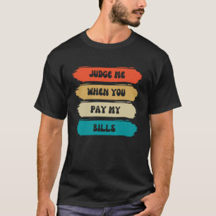 Camiseta Juiz-me quando você paga minhas contas vintam a co