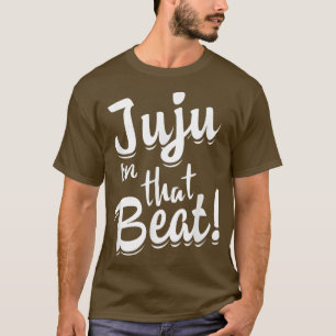 Camiseta Juju sobre o Beat Funny Teen Lingo 