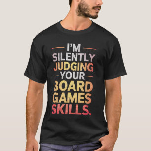 Camiseta Julgando Silenciosamente as Habilidades de Jogos d