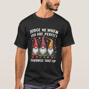 Camiseta Julgue-Me Quando Estiver Perfeito, Caso Contrário,
