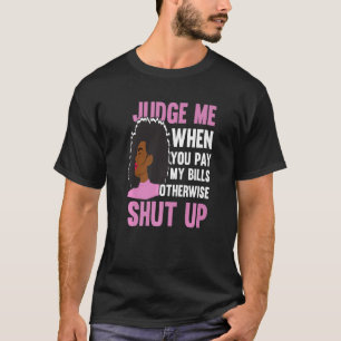 Camiseta Julgue-Me Quando Pagar As Minhas Contas De Outra F