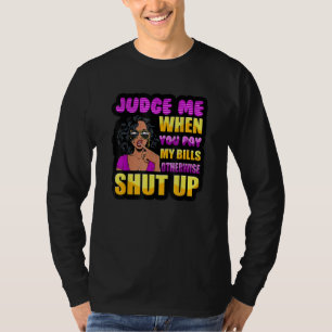 Camiseta Julgue-me quando pagares as minhas contas, caso co