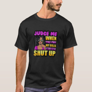 Camiseta Julgue-me quando pagares as minhas contas, caso co