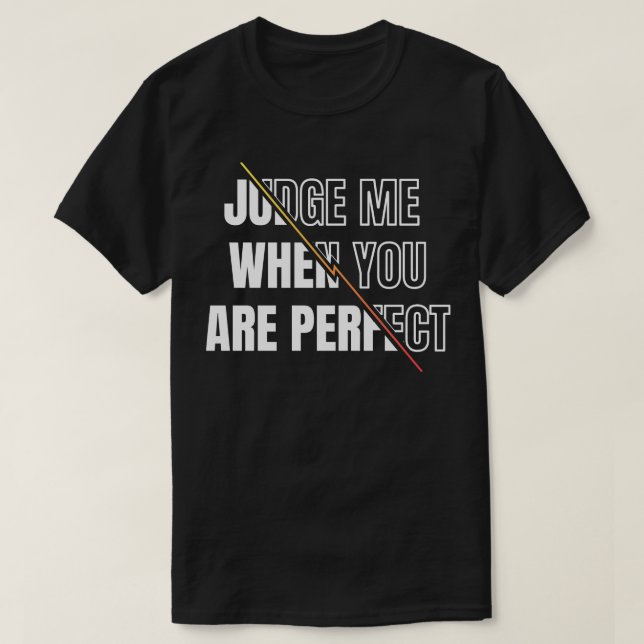 Camiseta Julgue-me quando você é um perfeito poder (Frente do Design)
