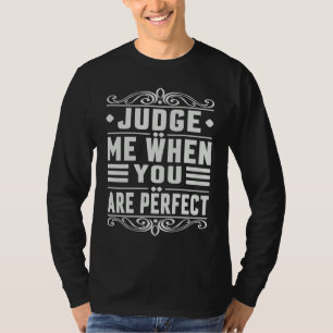 Camiseta Julgue-me Quando Você Estiver Perfeito Ironia Sa