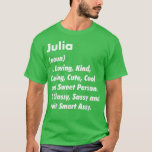 Camiseta Julia Definition Personalised Funny Birthday Gift<br><div class="desc">Julia Definition Personalizou A Ideia De Hoje De Aniversário Engraçado.</div>