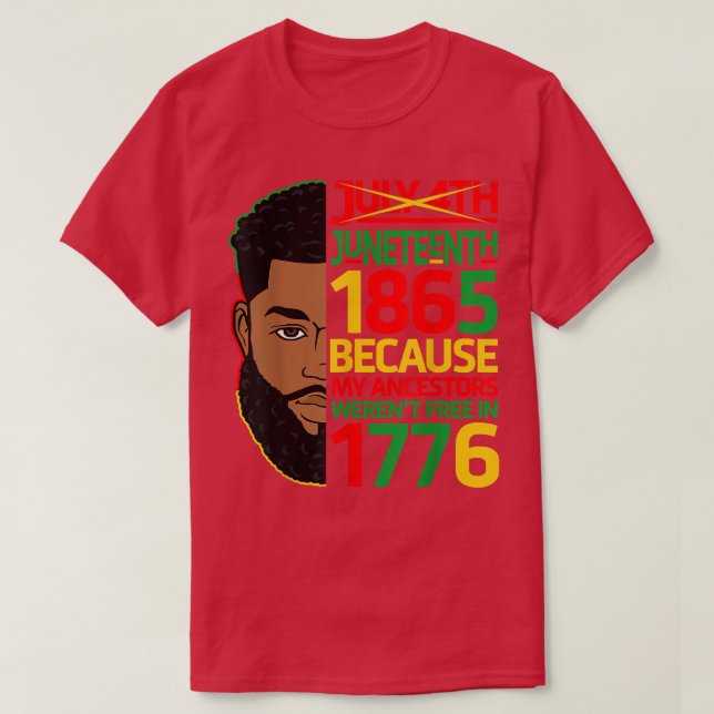 Camiseta July 4th Juneteenth 1865 Because My Ancestors Blac (Frente do Design)