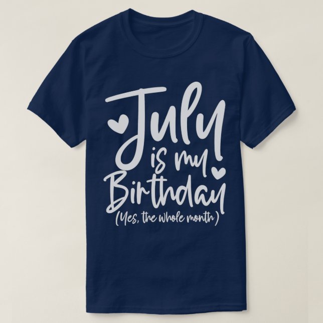 Camiseta July Is My Birthday Yes The Whole Month Funny Birt (Frente do Design)