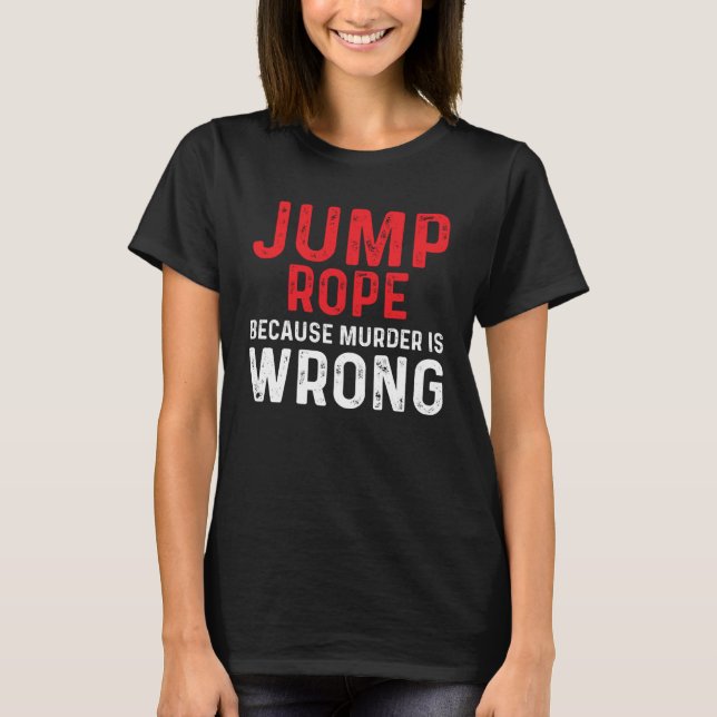 Camiseta Jump Rope Wrong Skipping Jumping Roping Workout (Frente)