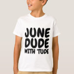 Camiseta JUNE Birthday T-shirts de homens e rapazes<br><div class="desc">JUNHO DUDE COM T-shirts de aniversário TUDE,  camisolas-cisterna,  camisas de suor e capuzes.</div>