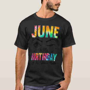 Camiseta June É Meu Aniversário Sim O Mês Todo Aniversário
