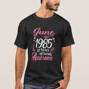 Camiseta June Girls 37 Birthday, 37 Anos Incrível Desde