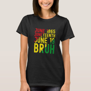 Camiseta Juneteenth 1865 Bruh African American Black Freedo