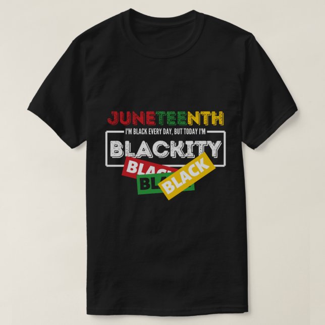 Camiseta Juneteenth i'm Black EVERY DAY but today im blacki (Frente do Design)
