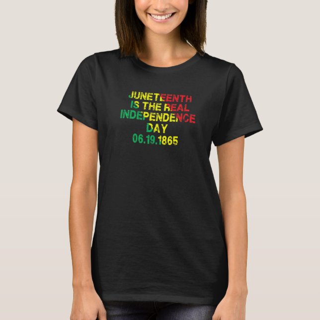 Camiseta Juneteenth Is The Real Independence Day 6 19 1865  (Frente)