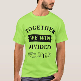 Camiseta Juntos Nós Vencemos - Divididos Nós Perdemos