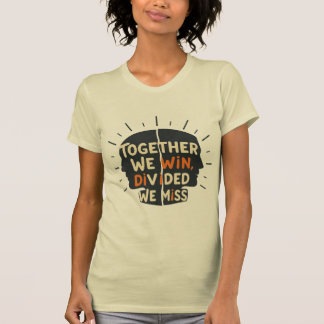 Camiseta Juntos Nós Vencemos - Divididos Nós Perdemos 