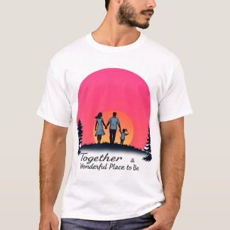 Camiseta "Juntos: um lugar maravilhoso para estar lá"