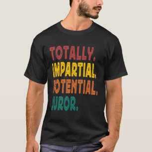 Camiseta Jurado Potencial Totalmente Imparcial