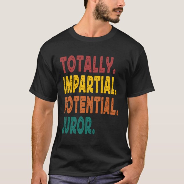 Camiseta Jurado Potencial Totalmente Imparcial (Frente)