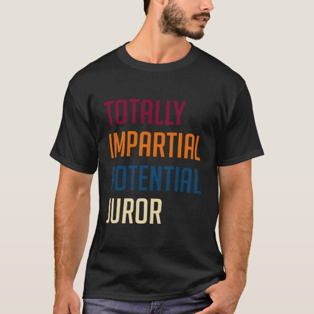 Camiseta Jurado Potencial Totalmente Imparcial (Frente)