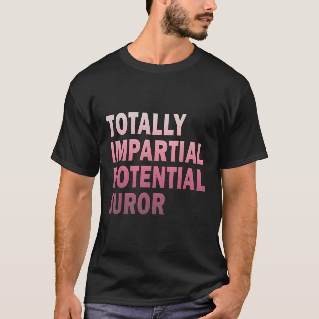 Camiseta Jurado Potencial Totalmente Imparcial (Frente)
