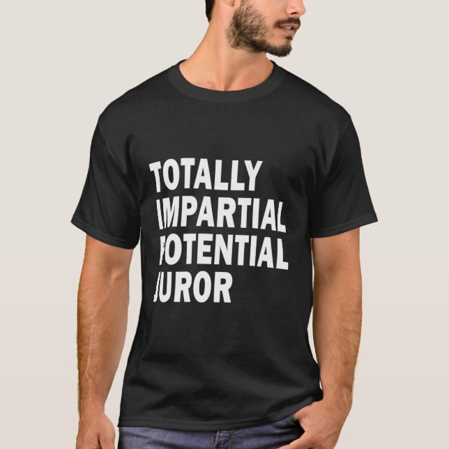 Camiseta Jurado Potencial Totalmente Imparcial (Frente)
