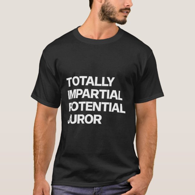 Camiseta Jurado Potencial Totalmente Imparcial (Frente)