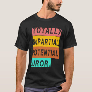 Camiseta Jurado Potencial Totalmente Imparcial