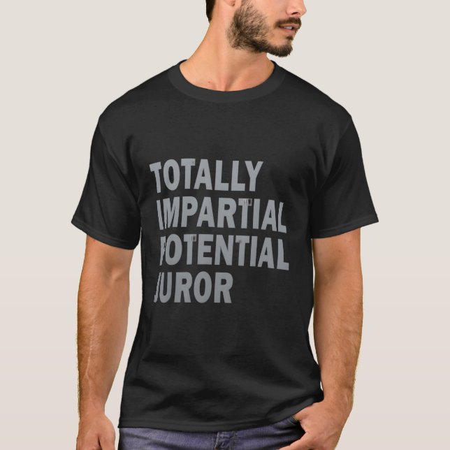 Camiseta Jurado Potencial Totalmente Imparcial (Frente)