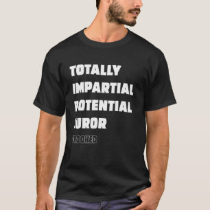 Camiseta Jurado Potencial Totalmente Imparcial torto