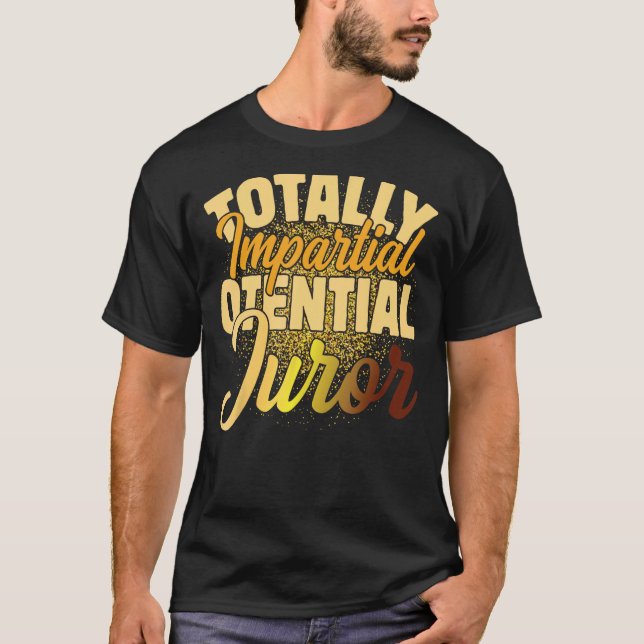 Camiseta Juror Potencial Totalmente Imparcial (Frente)