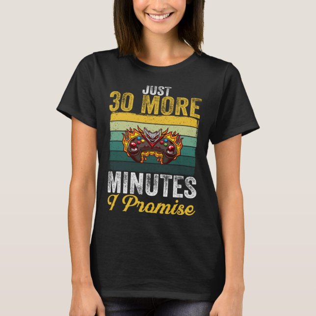 Camiseta Just 30 More Minutes I Promise  Video Gaming   2 (Frente)