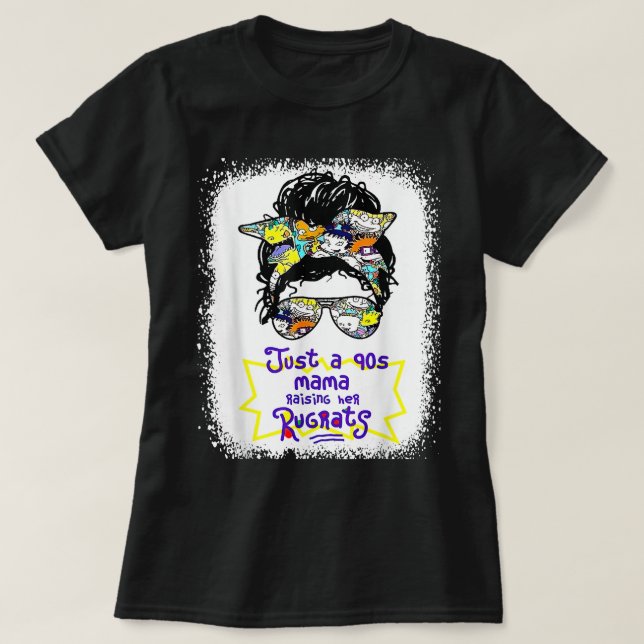 Camiseta Just A 90S Mama Raising Her Rugrats Messy Bun Hair (Frente do Design)