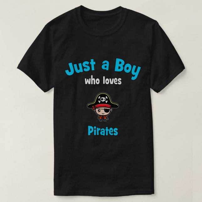 Camiseta Just a Boy Who Loves Pirates (Frente do Design)